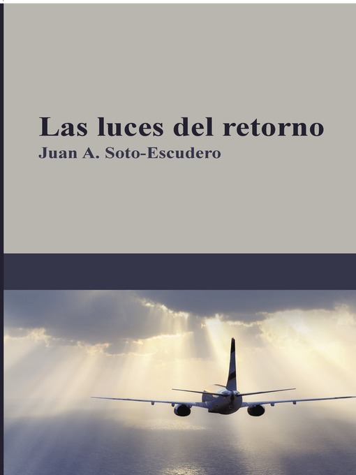 Title details for Las luces del retorno by Juan A. Soto-Escudero - Available